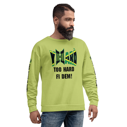 YHARD "TOO HARD FI DEM" Unisex Sweatshirt (Wild Willow)